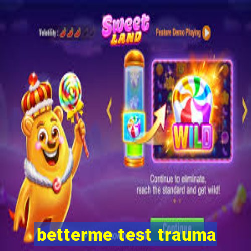 betterme test trauma